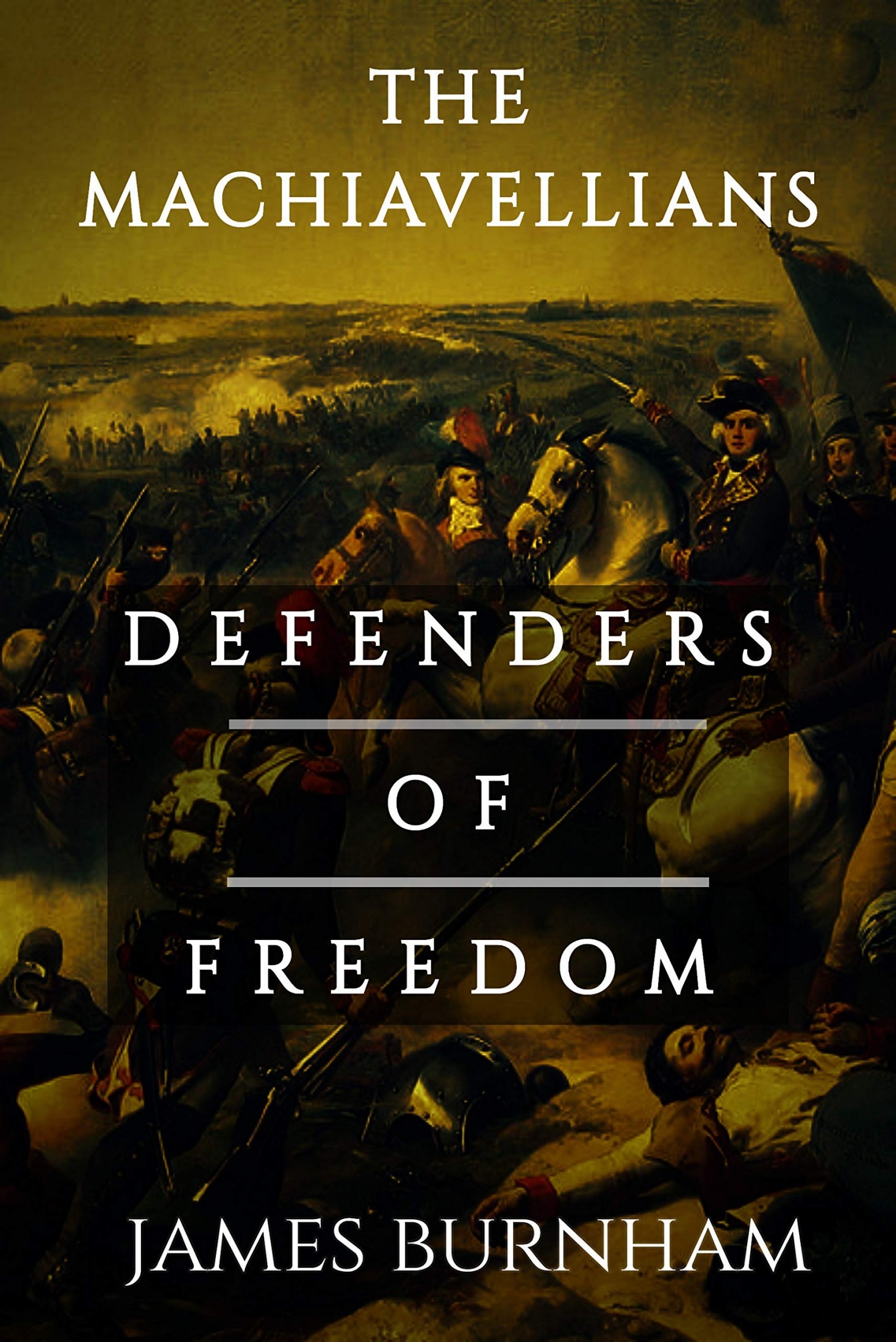 The Machiavellians: Defenders of Freedom