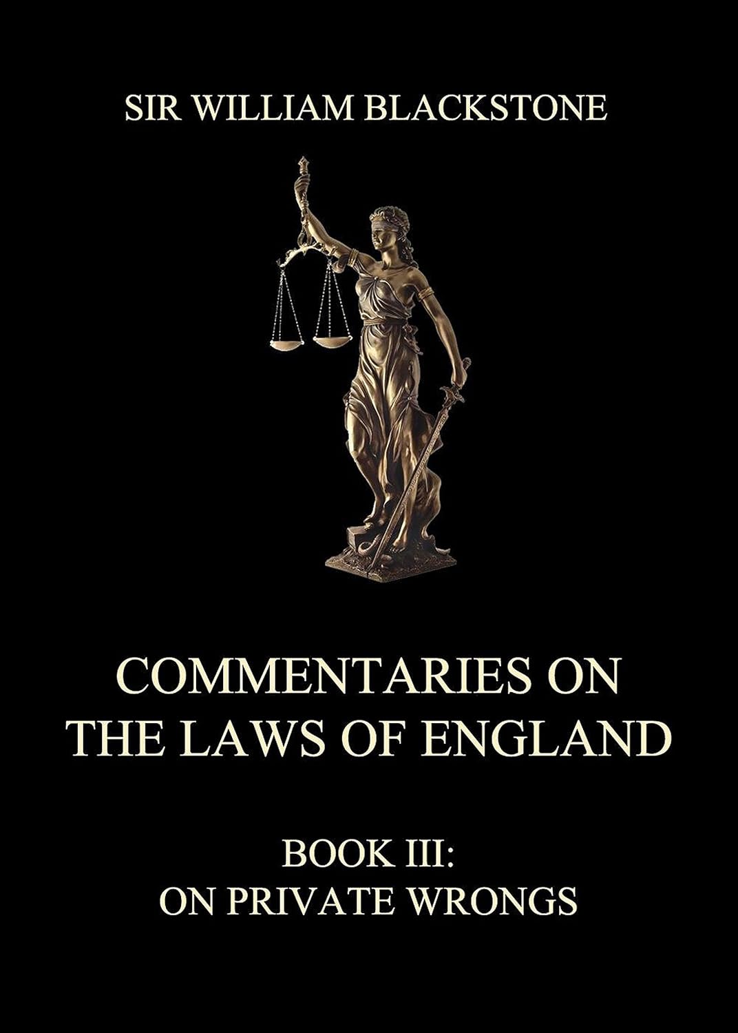 Commentaries on the Laws of England: Private Wrongs (Book 3)