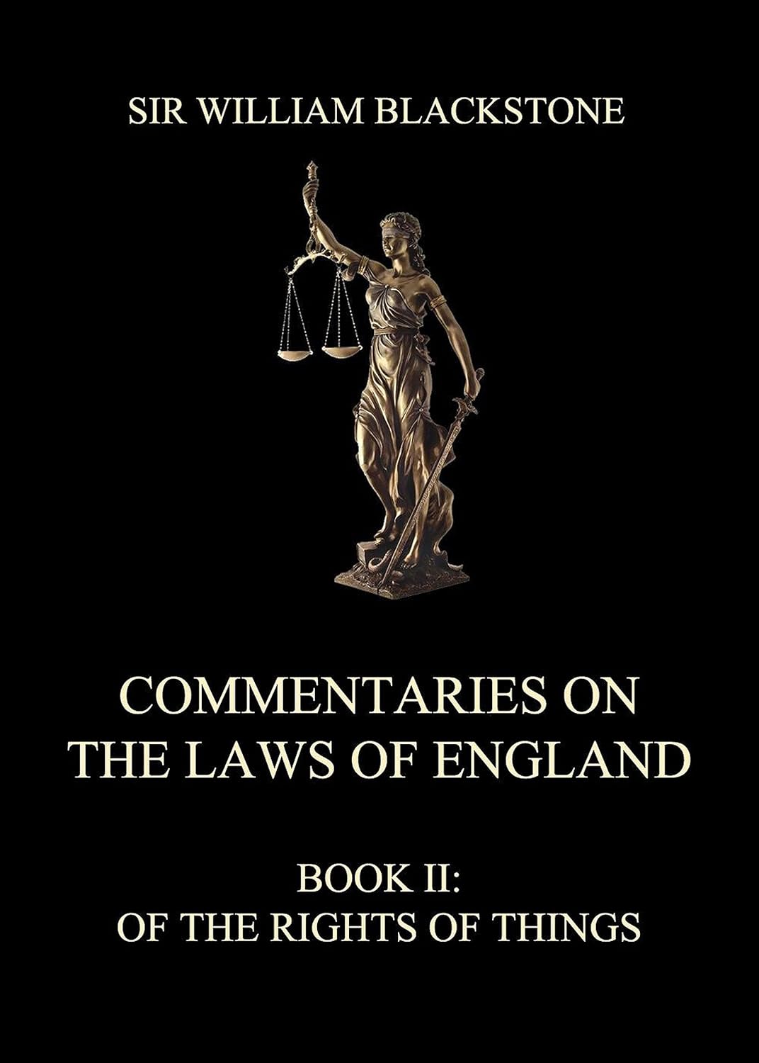 Commentaries on the Laws of England: Rights of Things (Book 2)